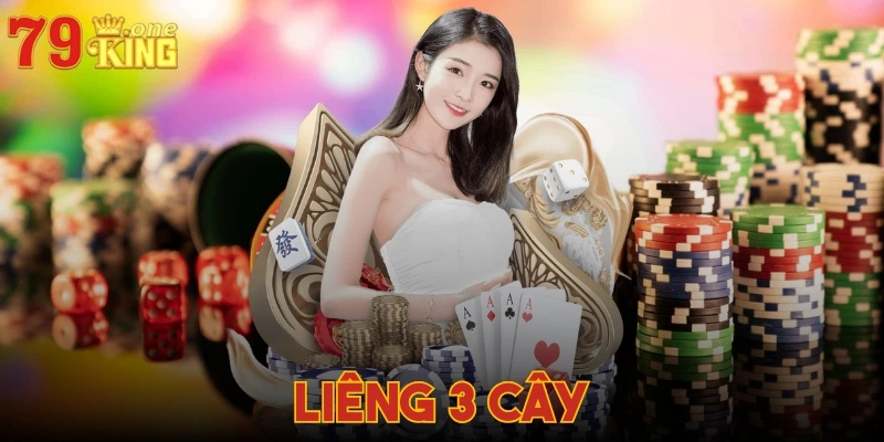 Liêng 3 cây tại 79KING - Cách chơi và một số mẹo hiệu quả